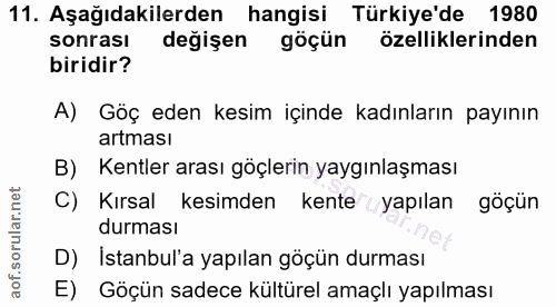 11. soru: Aşağıdakilerden hangisi Türkiye'de 1980 sonrası değişen göçün özelliklerinden biridir? A) Göç eden kesim içinde kadın…