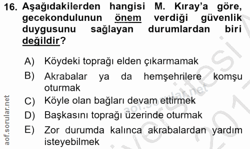 16. soru: Aşağıdakilerden hangisi M. Kıray'a göre, gecekondulunun önem verdiği güvenlik duygusune sağlayar durumlardan biri değ…