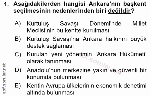 1. soru: Aşağıdakilerden hangisi Ankara'nın başkent seçilmesinin nedenlerinden biri değildir? A) Kurtuluş Savaşı Dönemi'nde Mi…