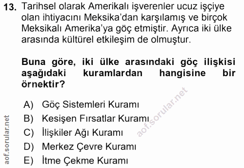 13. soru: Tarihsel olarak Amerikalı işverenler ucuz işçiye olan ihtiyacını Meksika'dan karşılamış ve birçok Meksikalı Amerika'y…