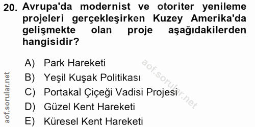 20. soru: Avrupa'da modernist ve otoriter yenileme projeleri gerçekleşirken Kuzey Amerika'da gelişmekte olan proje aşağıdakiler…