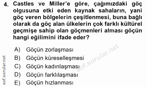 4. soru: Castles ve Miller'e göre, çağımızdaki göç olgusuna etki eden kaynak sahaların, yani göç veren bölgelerin çeşitlenmesi…