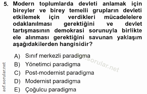 5. soru: Modern toplumlarda devleti anlamak için bireyler ve birey temelli grupların devleti etkilemek için verdikleri mücadel…