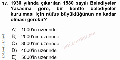 17. soru: 1930 yılında çıkarılan 1580 sayılı Belediyeler Yasasına göre, bir kentte belediyeler kurulması için nüfus büyüklüğünü…