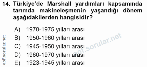 14. soru: Türkiye'de Marshall yardımları kapsamında tarımda makineleşmenin yaşandığı dönem aşağıdakilerden hangisidir? A) 1970-…