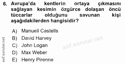 6. soru: Avrupa'da kentlerin ortaya Çıkmasını sağlayan kesimin özgürce dolaşan öncü tüccarlar olduğunu savunan kişi aşağıdakil…
