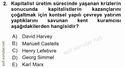 2. soru: Kapitalist üretim sürecinde yaşanan krizlerin sonucunda kapitalistlerin| kazançlarını çoğaltmak için kentsel yapılı ç…