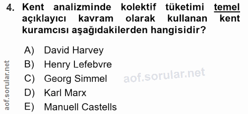 4. soru: Kent analizminde kolektif tüketimi temel açıklayıcı kavram olarak kullanan kent kuramcısı aşağıdakilerden hangisidir?…