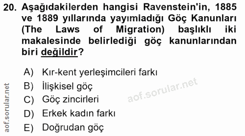 20. soru: Aşağıdakilerden hangisi Ravenstein'in, 1885 ve 1889 yıllarında yayımladığı Göç Kanunları (The Laws of Migration) başl…