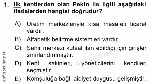 1. soru: ilk kentlerden olan Pekin ile ilgili aşağıdaki ifadelerden hangisi doğrudur? A) Uretim merkezleriyle kısa mesafeli ti…