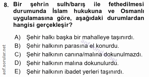 8. soru: Bir şehrin sulh/barış ile fethedilmesi durumunda İslam hukukuna ve Osmanlı uygulamasına göre, aşağıdaki durumlardan h…