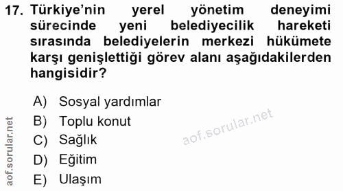 17. soru: Türkiye'nin yerel yönetim deneyimi sürecinde yeni belediyecilik hareketi sırasında belediyelerin merkezi hükümete kar…