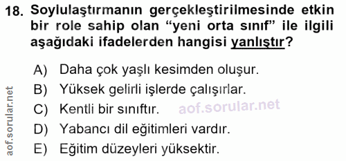 18. soru: Soylulaştırmanın gerçekleştirilmesinde etkin bir role sahip olan "yeni orta sınıf" ile ilgili aşağıdaki ifadelerden h…