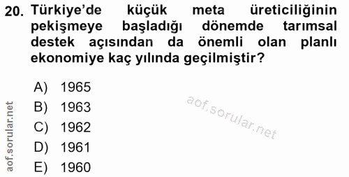 20. soru: Türkiye de küçük meta üreticiliğinin pekişmeye başladığı dönemde tarımsal destek açısından da önemli olan planlı ekon…