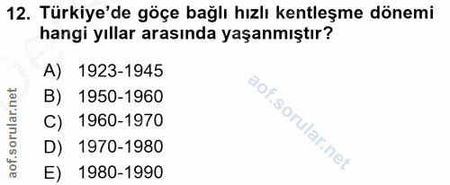 12. soru: Türkiye'de göçe bağlı hızlı kentleşme dönemi hangi yıllar arasında yaşanmıştır? A) 1923-1945 B) 1950-1960 C) 1960-197…