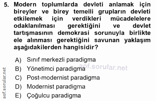 5. soru: Modern toplumlarda devleti anlamak için bireyler ve birey temelli grupların devleti etkilemek için verdikleri mücadel…