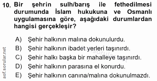 10. soru: Bir şehrin sulh/barış ile fethedilmesi durumunda İslam hukukuna ve Osmanlı uygulamasına göre, aşağıdaki durumlardan h…