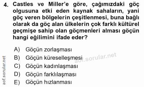4. soru: Castles ve Miller'e göre, çağımızdaki göç olgusuna etki eden kaynak sahaların, yani göç veren bölgelerin çeşitlenmesi…