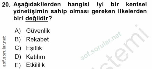 20. soru: Aşağıdakilerden hangisi iyi bir kentsel yönetişimin sahip olması gereken ilkelerden biri değildir? A) Güvenlik B) Rek…