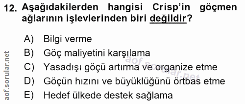 12. soru: Aşağıdakilerden hangisi Crisp'in göçmen ağlarının işlevlerinden biri değildir? A) Bilgi verme B) Göç maliyetini karşı…