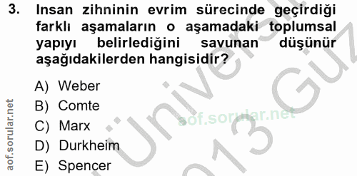 3. soru: Insan zihninin evrim sürecinde geçirdiği farklı aşamaların o aşamadaki toplumsal yapıyı belirlediğini savunan düşünür…