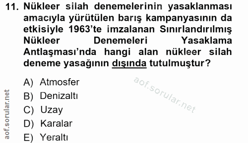 11. soru: Nükleer silah denemelerinin yasaklanması amacıyla yürütülen barış kampanyasının da etkisiyle 1963'te imzalanan Sınırl…