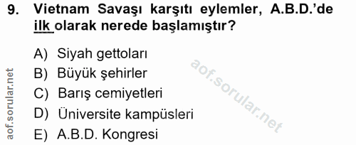 9. soru: Vietnam Savaşı karşıtı eylemler, A.B.D.'de ilk olarak nerede başlamıştır? A) Siyah gettoları B) Büyük şehirler C) Bar…