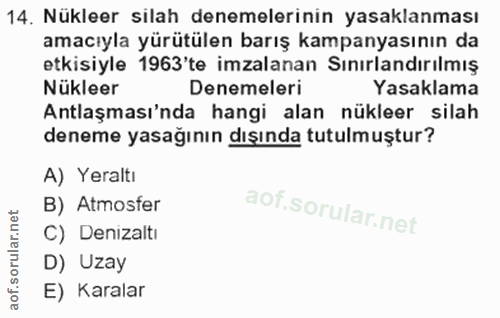 14. soru: Nükleer silah denemelerinin yasaklanması amacıyla yürütülen barış kampanyasının da etkisiyle 1963'te imzalanan Sınırl…