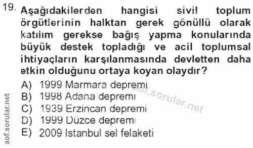 19. soru: Aşağıdakilerden hangisi sivil toplum örgütlerinin halktan gerek gönüllü olarak katılım gerekse bağış yapma konularınd…