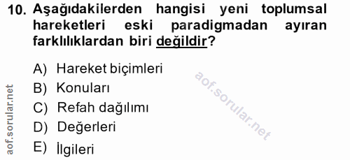 10. soru: Aşağıdakilerden hangisi yeni toplumsal hareketleri eski paradigmadan ayıran farklılıklardan biri değildir? A) Hareket…