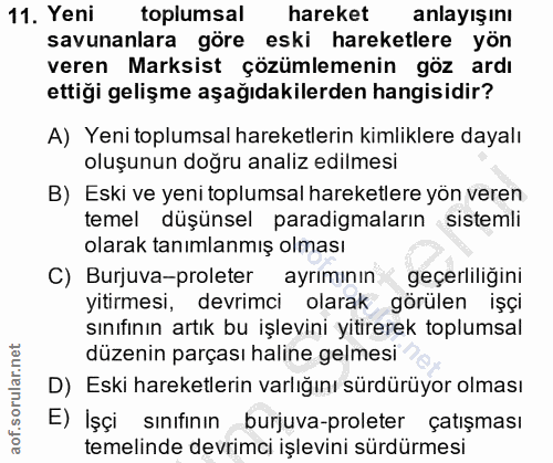 11. soru: Yeni toplumsal hareket anlayışını savunanlara göre eski hareketlere yön veren Marksist çözümlemenin göz ardı ettiği g…