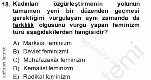 18. soru: Kadınları özgürleştirmenin yolunun tamamen yeni bir düzenden geçmesı gerektiğini vurgulayan aynı zamanda da farklılık…