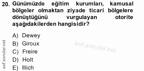 20. soru: Günümüzde eğitim kurumları, kamusal bölgeler olmaktan ziyade ticari bölgelere dönüştüğünü vurgulayan otorite aşağıdak…