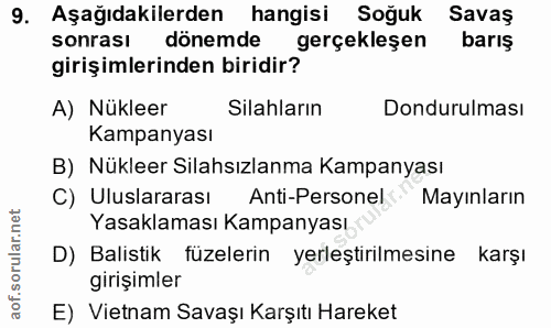 9. soru: Aşağıdakilerden hangisi Soğuk Savaş sonrası dönemde gerçekleşen barış girişimlerinden biridir? A) Nükleer Silahların…