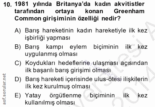 10. soru: 1981 yılında Britanya'da kadın akvitistler tarafindan ortaya konan Greenham Common girişiminin özelliği nedir? A) Bar…