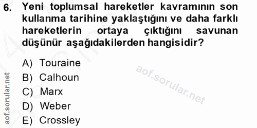 6. soru: Yeni toplumsal hareketler kavramının son kullanma tarihine yaklaştığını ve daha farklı hareketlerin ortaya çıktığını…