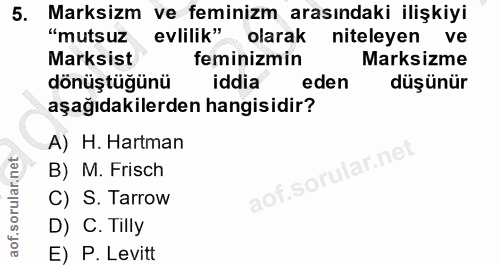 5. soru: Marksizm ve feminizm arasındaki ilişkiyi "mutsuz evlilik" -olarak niteleyen ve Marksist feminizmin Marksizme dönüştüğ…
