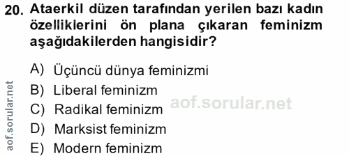 20. soru: Ataerkil düzen tarafından yerilen bazı kadın özelliklerini ön plana çıkaran feminizm aşağıdakilerden hangisidir? A) Ü…