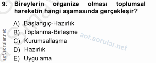 9. soru: Bireylerin organize olması toplumsal hareketin hangi aşamasında gerçekleşir? B) Toplanma-Birlesme A) Başlangıç-Hazırl…