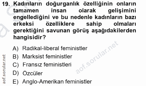 19. soru: Kadınların doğurganlık özelliğinin onların tamamen insan olarak gelişimini engellediğini ve bu nedenle kadınların baz…