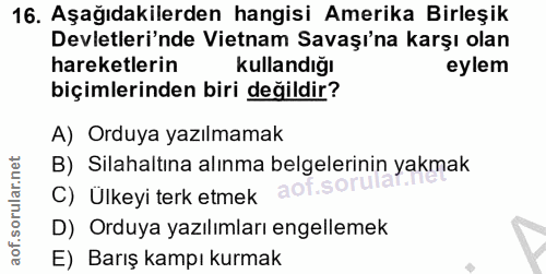 16. soru: Aşağıdakilerden hangisi Amerika Birleşik Devletleri'nde Vietnam Savaşı'na karşı olan hareketlerin kullandığı eylem bi…