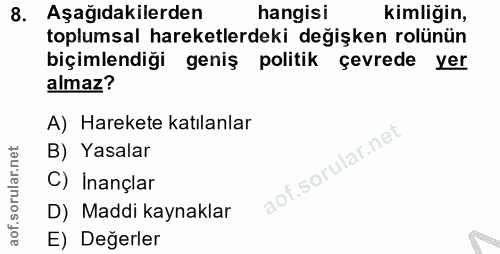 8. soru: Aşağıdakilerden hangisi kimliğin, toplumsal hareketlerdeki değişken rolünün biçimlendiği geniş politik çevrede yer al…