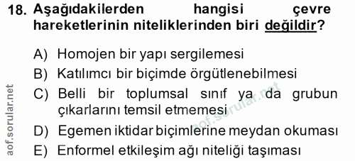 18. soru: Aşağıdakilerden hangisi çevre hareketlerinin niteliklerinden biri değildir? A) Homojen bir yapı sergilemesi B) Katılı…