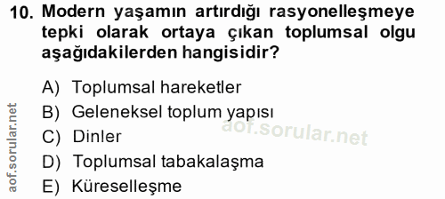 10. soru: Modern yaşamın artırdığı rasyonelleşmeye tepki olarak ortaya çıkan toplumsal olgu aşağıdakilerden hangisidir? A) Topl…