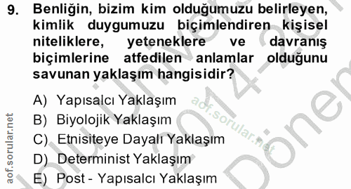 9. soru: Benliğin, bizim kim olduğumuzu belirleyen, kimlik duygumuzu biçimlendiren kişisel niteliklere, yeteneklere ve • davra…