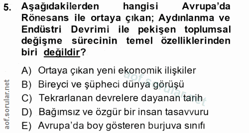 5. soru: Aşağıdakilerden hangisi Avrupa'da Rönesans ile ortaya çıkan; Aydınlanma ve Endüstri Devrimi ile pekişen toplumsal değ…