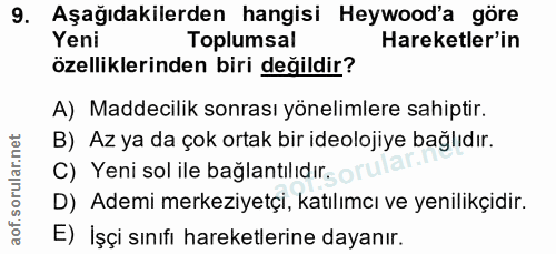 9. soru: Aşağıdakilerden hangisi Heywood'a göre Yeni Toplumsal Hareketler'in özelliklerinden biri değildir? A) Maddecilik sonr…