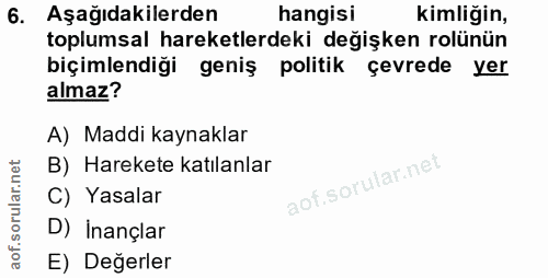 6. soru: Aşağıdakilerden hangisi kimliğin, toplumsal hareketlerdeki değişken rolünün biçimlendiği geniş politik çevrede yer al…