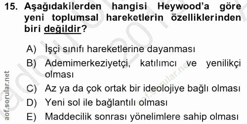 15. soru: Aşağıdakilerden hangisi Heywood'a göre yeni toplumsal hareketlerin özelliklerinden biri değildir? A) İşçi sınıfı hare…