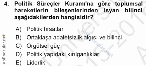 4. soru: Politik Süreçler Kuramı'na göre toplumsal hareketlerin bileşenlerinden isyan bilinci aşağıdakilerden hangisidir? A) P…